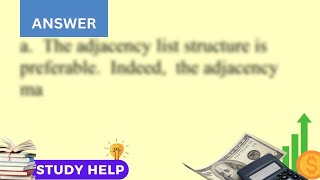 Would you use the adjacency matrix structure or the adjacency list structure in each of the follo...