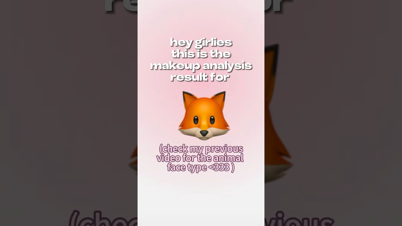makeup analysis result for fox type🦊check previous video for animal face type test 