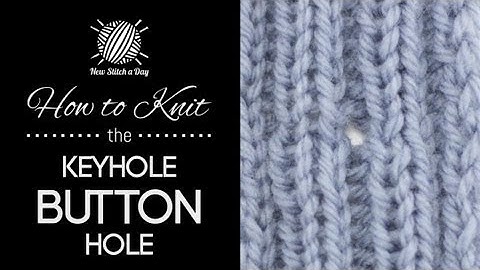 How to Knit the Keyhole Button Hole