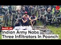 Indian army  jammu and kashmir police nab 3 infiltrators in poonch what was recovered