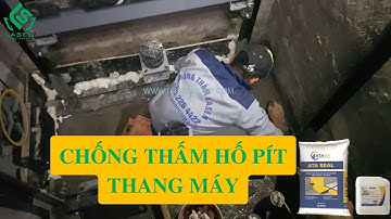 Quy trình Chống thấm hồ pit thang máy bền bỉ với thời gian | Lasen Việt Nam