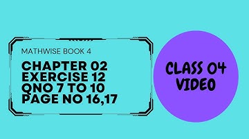 MATHS WISE, BOOK 4, CLASS 4, CH NO  2, PG NO 16,17 EX NO 12 Q NO 7 TO 10 SOLVED