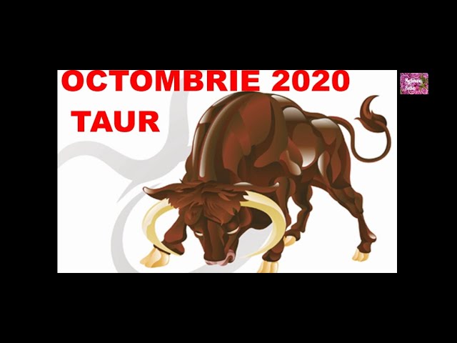 Previziuni OCTOMBRIE 2020 pentru zodia TAUR