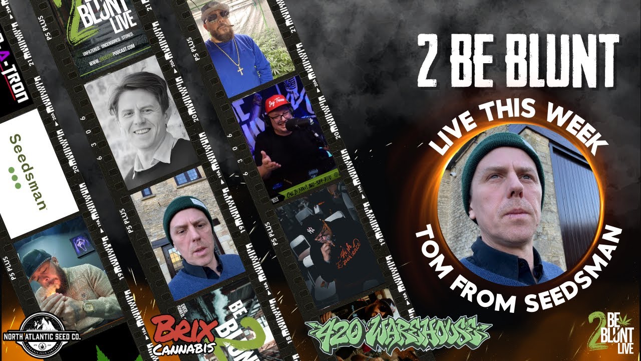 Cannabis Cultivation & the Power of Genetics w/ Seedsman’s Tom | 2 Be Blunt LIVE