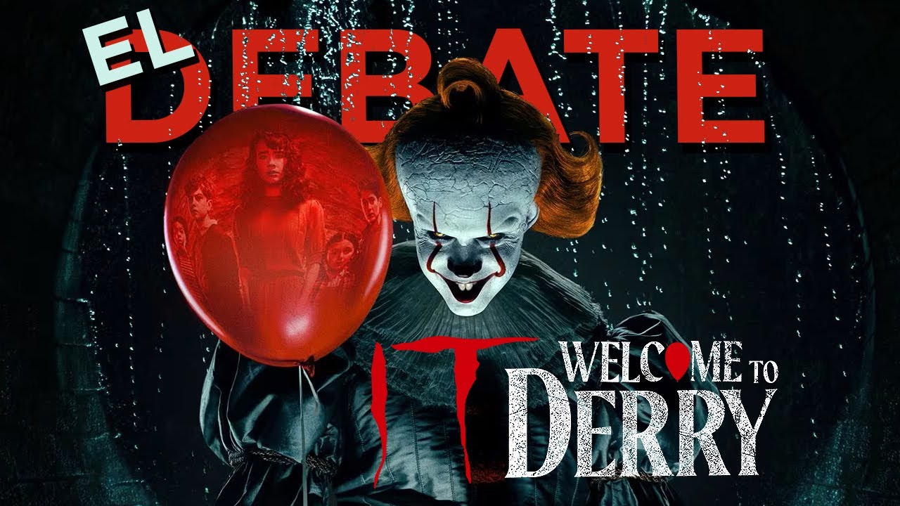 IT : Bienvenidos a Derry - EL DEBATE - Welcome to Derry - Pennywise - Crítica - Stephen King