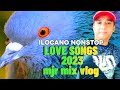 Ilocano nonstop  love songs 2023 mjr mix vlog