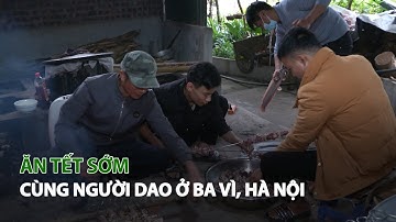 Ăn Tết sớm cùng người Dao ở Ba Vì, Hà Nội| VTC14