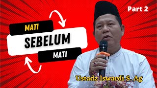 Die Yourself Before You Die - A Study of Tawhid | Ust. Iswardi, S. Ag (Part 2/3)