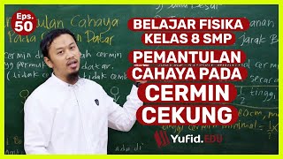 Pemantulan Cahaya pada Cermin Cekung (Belajar Fisika SMP Kelas 8) - Kak Hasan