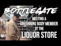 Bottlegate meeting a governing body member at the liquor store