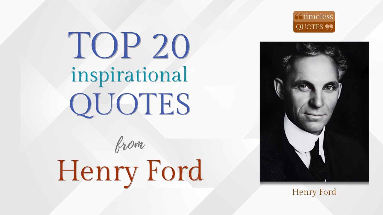 Henry Ford | Top 20 Inspirational Quotes | Timeless Quotes