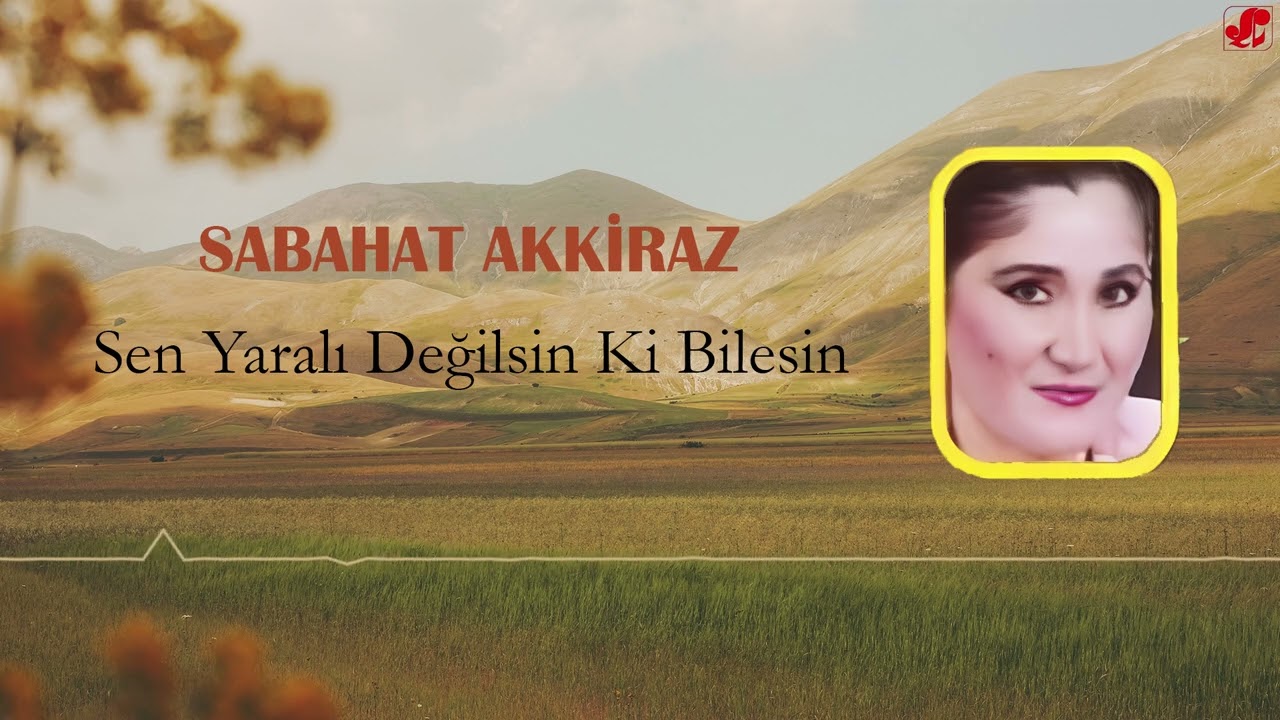 Sabahat Akkiraz - Sen Yaralı Değilsin Ki Bilesin | Oba Oba Anadolu Ezgileri | © Şah Plak