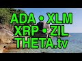 ADA ● XLM ● XRP ● ZIL ● THETA.tv