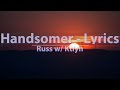 Russ & Ktlyn - Handsomer (Clean) (Lyrics) - Audio at 192khz, 4k Video