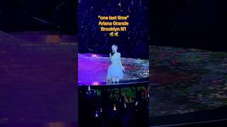One Last Time LIVE Ariana Grande Brooklyn NY #myeverything #onelovemanchester #eternalsunshinetour