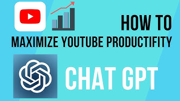 How To Maximize Your YouTube Productivity with Chat GPT