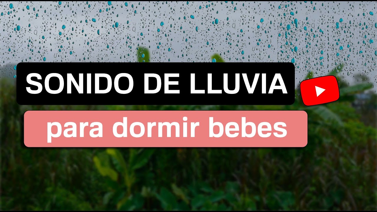 Sonido de lluvia para dormir bebes