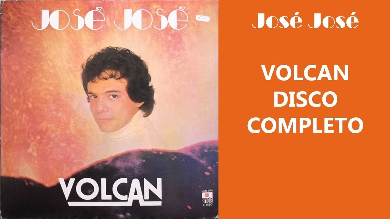 Volcan Letras José José Volcan DISCO COMPLETO - YouTube