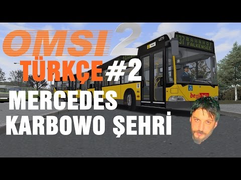 Omsi 2 Türkçe | Karbowo Şehri ve Mercedes Modu | Bölüm 2