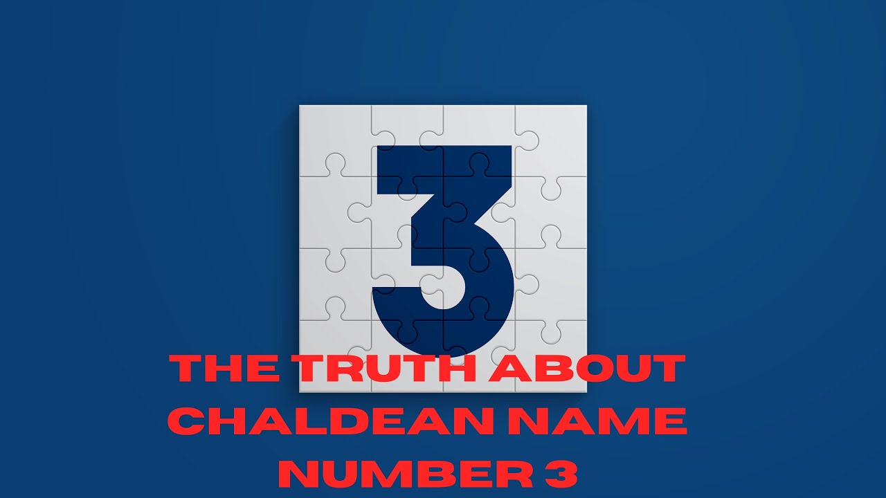 The Truth About Chaldean Name Number 3