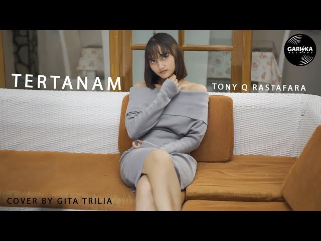 TONY Q RASTAFARA - TERTANAM (Cover By Gita Trilia) class=