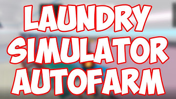 [NEW] LAUNDRY SIMULATOR AUTOFARM | ROBLOX EXPLOIT
