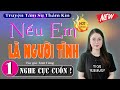 [CỰC CUỐN] Nếu Em Là Người Tình - Full Truyện Ngắn Thầm Kín Hay Nhất 2025