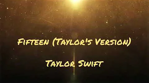 Fifteen (Taylor's Version) - Lyric Video