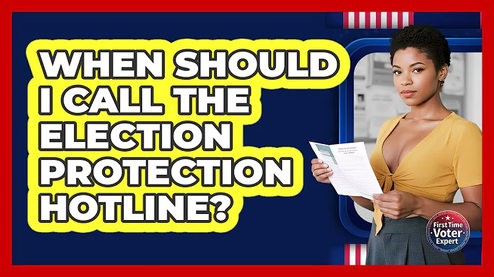 When Should I Call The Election Protection Hotline? - First Time Voter Expert