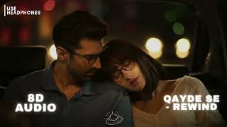 Qayde Se – Rewind (8D AUDIO) 🎧 | Pritam & Shreya Ghoshal | Headphone Experience