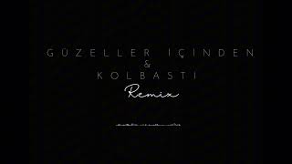 Güzeller İçinden & Kolbastı - Remix 2026