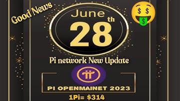 Good News 🎉 Pi Network New Update 🤯 Pi Open Mainnet Launch 28/6/2023 🤩 1Pi = $314 🤑🎉#crypto #bitcoin