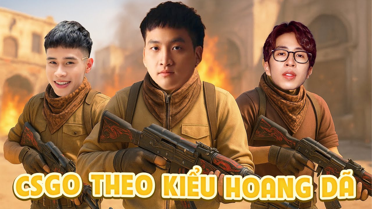 CSGO THEO KIỂU HOANG DÃ CÙNG CẬU EM DEV VÀ ANH HOÀNG VIRUSS - YouTube