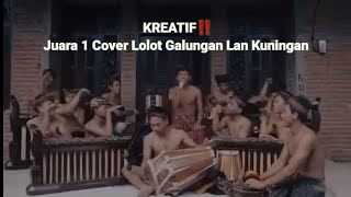 KREATIF‼️Juara 1 Cover Lolot Galungan Lan Kuningan