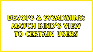 DevOps & SysAdmins: Match BIND's view to certain users (2 Solutions!!)