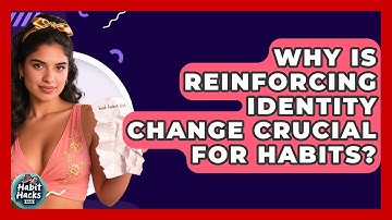 Why Is Reinforcing Identity Change Crucial For Habits? - Habit Hacks Hub