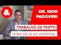 Trabalho de parto: quando é a hora de ir ao hospital?