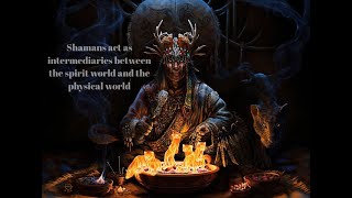 Shamans: The Spirit Guides of Ancient Cultures