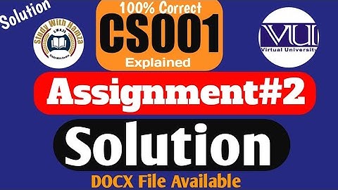 CS001 Assignment#2 Solution 2023 |100% Correct Solution | DOCX File Available|EXPLAINED