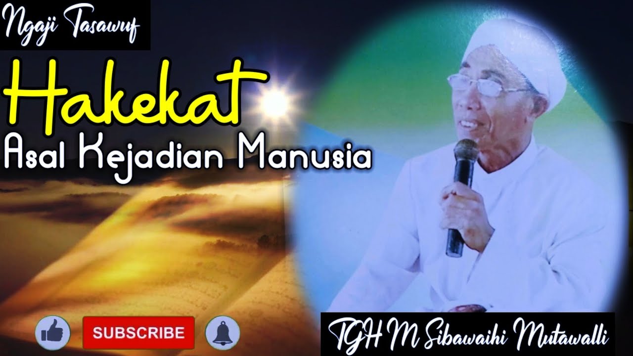 Pengajian TGH M SIBAWAIHI MUTAWALLI, Asal Kejadian Manusia