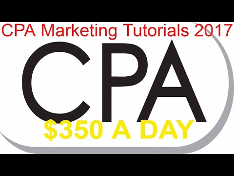 CPA Marketing Tutorials 2017 |  How I Made $350 A Day With CPA Marketing