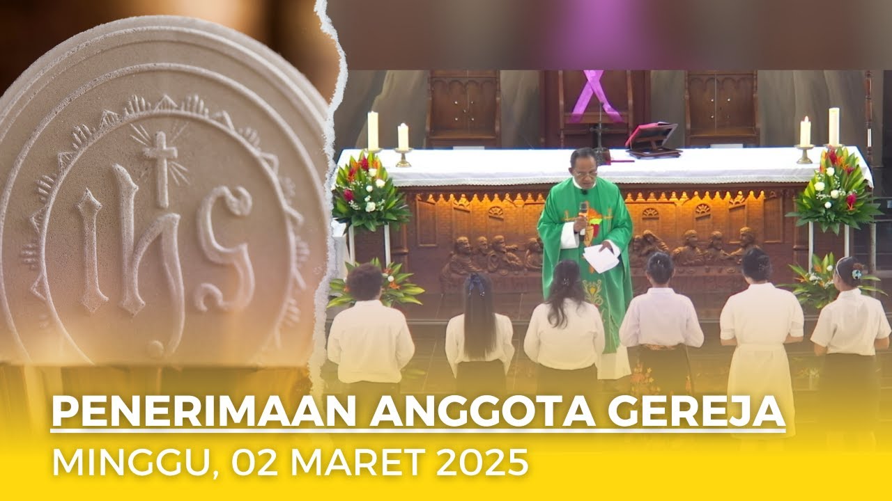 PENERIMAAN ANGGOTA GEREJA | MINGGU, 02 MARET 2025