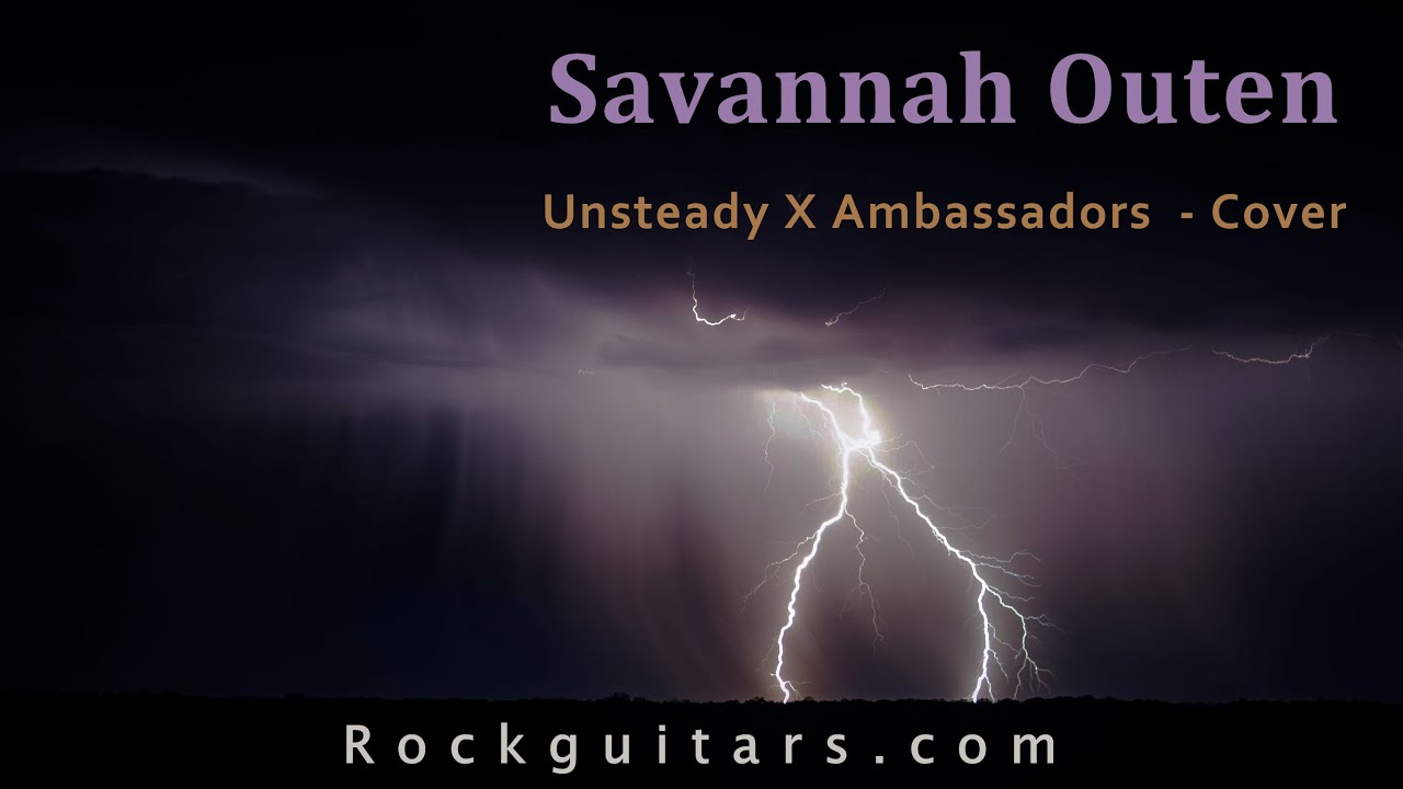 Savannah Outen  "Unsteady"  X Ambassadors Cover  Video Rockguitars.com