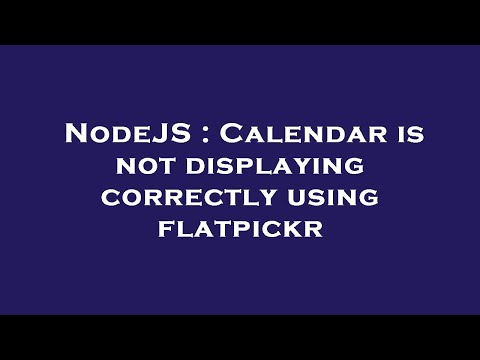 NodeJS : Calendar is not displaying correctly using flatpickr