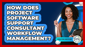 How Does Project Software Support Consultant Workflow Management?
