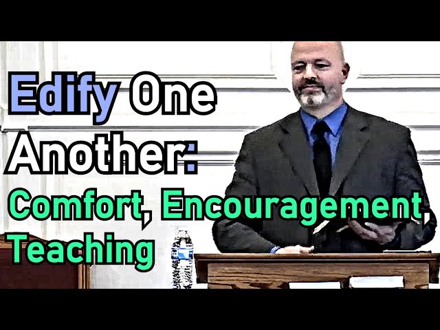 Edify One Another: Comfort, Encouragement, Teaching - Pastor Patrick Hines Sermon class=