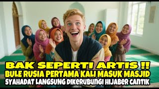 Download Lagu GEMPAR!! Bule Rusia Sujud Pertama Kali di Masjid Indonesia, Dikerubungi Hijaber Cantik \u0026 Masuk Islam MP3