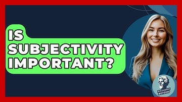 Is Subjectivity Important? - Philosophy Beyond