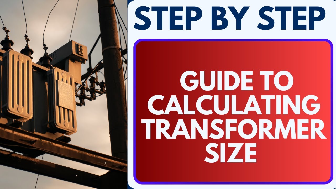 Transformor Size STEP BY STEP GUIDE TO CALCULATING TRANSFORMER SIZE || GZ INDUSTRIAL ...