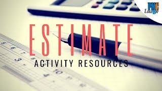 Estimate Activity Resources Process | Resource Breakdown Structure (RBS) | Resource Calendars